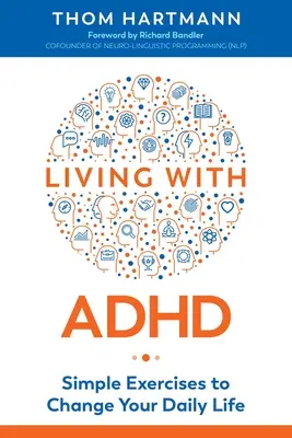 Élet az ADHD-val: Egyszerű gyakorlatok a mindennapi életed megváltoztatásához - Living with ADHD: Simple Exercises to Change Your Daily Life