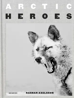 Sarkvidéki hősök: Grönland szánhúzó kutyái előtt tisztelegve - Arctic Heroes: A Tribute to the Sled Dogs of Greenland