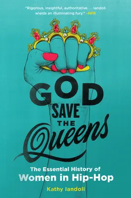 God Save the Queens: A nők alapvető története a hip-hopban - God Save the Queens: The Essential History of Women in Hip-Hop