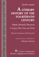 A XIV. század irodalomtörténete; Dante, Petrarca, Boccaccio - koruk és műveik tanulmányozása - (Storia Letteraria del Trecento) - Trans - A Literary History of the Fourteenth Century; Dante, Petrarch, Boccaccio - A Study of Their Times and Works - (Storia Letteraria del Trecento) - Trans