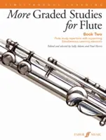 More Graded Studies for Flute, Bk 2: Flute Study Repertoire with Supporting Simultaneous Learning Elements (További fokozatos tanulmányok fuvolára, Bk 2: Fuvola tanulmányi repertoár támogató szimultán tanulási elemekkel) - More Graded Studies for Flute, Bk 2: Flute Study Repertoire with Supporting Simultaneous Learning Elements