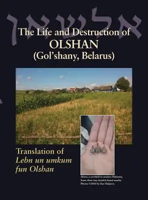 Život a zkáza Olšan (Gol'šany, Bělorusko): Překlad knihy Lebn un umkum fun Olšan - The Life and Destruction of Olshan (Gol'shany, Belarus): Translation of Lebn un umkum fun Olshan