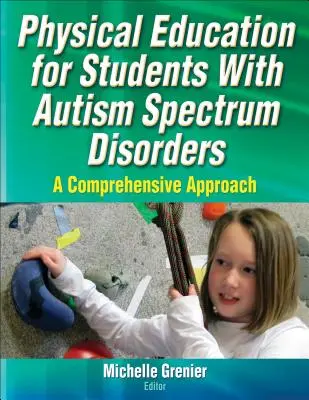 Testnevelés autizmus spektrumzavarral küzdő tanulók számára: Átfogó megközelítés - Physical Education for Students with Autism Spectrum Disorders: A Comprehensive Approach