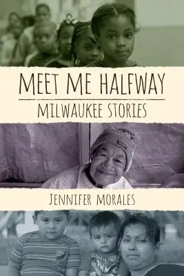 Találkozzunk félúton: Milwaukee-i történetek - Meet Me Halfway: Milwaukee Stories