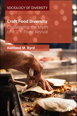 Déli kézműves ételek sokszínűsége: A mi élelmiszer-újjászületésünk mítoszának megkérdőjelezése - Southern Craft Food Diversity: Challenging the Myth of a Us Food Revival