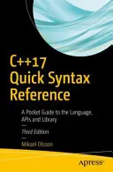 C++17 gyors szintaxis referenciája: Zsebkönyv a nyelvhez, az API-khoz és a könyvtárhoz - C++17 Quick Syntax Reference: A Pocket Guide to the Language, APIs and Library