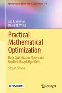 Gyakorlati matematikai optimalizálás: Alapvető optimalizációs elmélet és gradiens alapú algoritmusok - Practical Mathematical Optimization: Basic Optimization Theory and Gradient-Based Algorithms