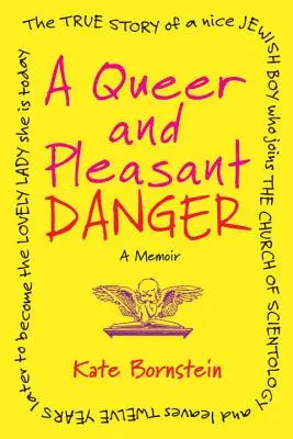 Egy furcsa és kellemes veszély: A Memoir - A Queer and Pleasant Danger: A Memoir