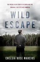 Vad szökés: A dannemorai börtönszökés és az embervadászat, amely elfogta Amerikát - Wild Escape: The Prison Break from Dannemora and the Manhunt That Captured America