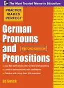 Practice Makes Perfect German Pronouns and Prepositions, Second Edition (Gyakorlat teszi tökéletessé a német névmásokat és elöljárószókat), második kiadás - Practice Makes Perfect German Pronouns and Prepositions, Second Edition