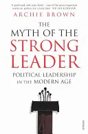 Az erős vezető mítosza - Politikai vezetés a modern korban - Myth of the Strong Leader - Political Leadership in the Modern Age