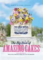 Great British Bake Off: A csodálatos sütemények nagy könyve - Great British Bake Off: The Big Book of Amazing Cakes