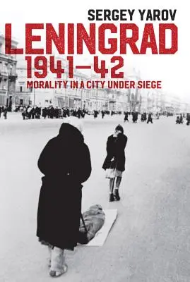 Leningrád 1941-42: Erkölcs az ostromlott városban - Leningrad 1941-42: Morality in a City Under Siege