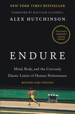 Endure: Az elme, a test és az emberi teljesítmény furcsán rugalmas határai - Endure: Mind, Body, and the Curiously Elastic Limits of Human Performance