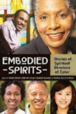 Megtestesült lelkek: Történetek színes bőrű spirituális vezetőkről - Embodied Spirits: Stories of Spiritual Directors of Color