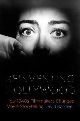 Hollywood újra feltalálása: Hogyan változtatták meg az 1940-es évek filmkészítői a filmes történetmesélést? - Reinventing Hollywood: How 1940s Filmmakers Changed Movie Storytelling