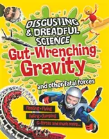 Undorító és borzalmas tudomány: A gravitáció és más végzetes erők - Bélsárvágás - Disgusting and Dreadful Science: Gut-wrenching Gravity and Other Fatal Forces