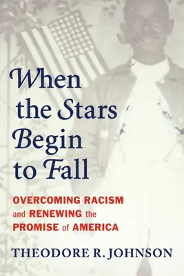 When the Stars Begin to Fall: A rasszizmus leküzdése és Amerika ígéretének megújítása - When the Stars Begin to Fall: Overcoming Racism and Renewing the Promise of America