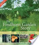 A Findhorn Garden története - The Findhorn Garden Story