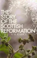 A skót reformáció története - The Story of the Scottish Reformation