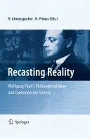 A valóság újraalkotása: Wolfgang Pauli filozófiai eszméi és a kortárs tudomány - Recasting Reality: Wolfgang Pauli's Philosophical Ideas and Contemporary Science