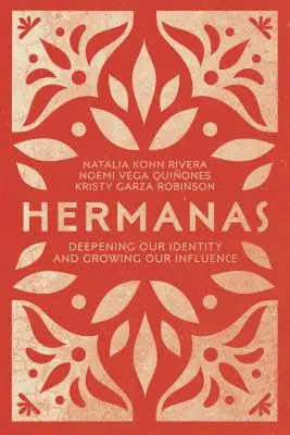 Hermanas: Identitásunk elmélyítése és befolyásunk növelése - Hermanas: Deepening Our Identity and Growing Our Influence