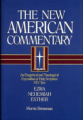 Nac - Ezsdrás, Nehémiás, Eszter, 10: A Szentírás exegetikai és teológiai fejtegetése - Nac - Ezra, Nehemiah, Esther, 10: An Exegetical and Theological Exposition of Holy Scripture