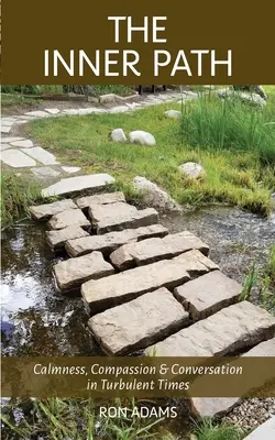 A belső út: Nyugalom, együttérzés és beszélgetés viharos időkben - The Inner Path: Calmness, Compassion & Conversation in Turbulent Times