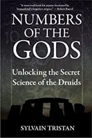 Az istenek számai: A druidák titkos tudományának feltárása - Numbers of the Gods: Unlocking the Secret Science of the Druids