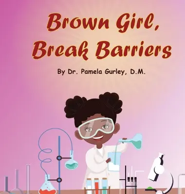 Brown Girl, Break Barriers