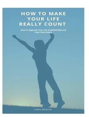 Hogyan tegyük az életünket igazán fontossá. (Kemény borító, képcsomagolás) - How To Make Your Life Really Count. (Hard Cover, Image Wrap)