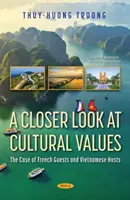 A kulturális értékek közelebbről - A francia vendégek és a vietnami vendéglátók esete - Closer Look at Cultural Values - The Case of French Guests and Vietnamese Hosts