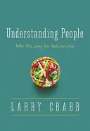 Az emberek megértése: Miért vágyunk kapcsolatra - Understanding People: Why We Long for Relationship