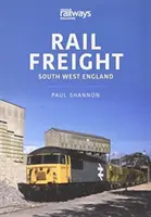 VASÚTI ÁRUFUVAROZÁS DÉLNYUGAT-ANGLIAI RÉGIÓ - RAIL FREIGHT SOUTH WEST ENGLAND