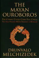 Maya Ouroboros: A kozmikus ciklusok teljes köre - Mayan Ouroboros: The Cosmic Cycles Come Full Circle