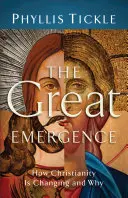 A nagy felemelkedés: Hogyan változik a kereszténység és miért - The Great Emergence: How Christianity Is Changing and Why