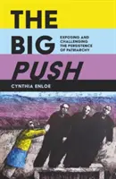 Big Push - A patriarchátus fennmaradásának leleplezése és megkérdőjelezése - Big Push - Exposing and Challenging the Persistence of Patriarchy