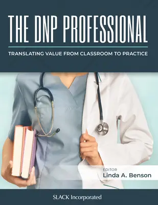 A Dnp Professional: Az értékek átültetése az osztályteremből a gyakorlatba - The Dnp Professional: Translating Value from Classroom to Practice