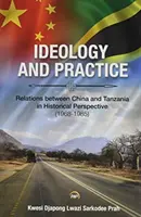 Ideológia és gyakorlat: Kína és Tanzánia kapcsolatai történelmi távlatban: 1968-1985 - Ideology And Practice: Relations Between China And Tanzania In Historical Perspective: 1968-1985