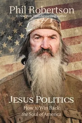 Jézus politikája: Hogyan nyerjük vissza Amerika lelkét - Jesus Politics: How to Win Back the Soul of America