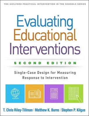 Az oktatási beavatkozások értékelése, második kiadás: Single-Case Design for Measuring Response to Intervention (Egyetlen eset tervezése a beavatkozásra való reagálás mérésére) - Evaluating Educational Interventions, Second Edition: Single-Case Design for Measuring Response to Intervention