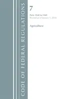 Code of Federal Regulations, Title 07 Agriculture 1940-1949, Revised as January 1, 2018 (Office Of The Federal Register (U.S.)) - Code of Federal Regulations, Title 07 Agriculture 1940-1949, Revised as of January 1, 2018 (Office Of The Federal Register (U.S.))