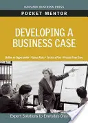 Üzleti ügy kidolgozása: Szakértői megoldások a mindennapi kihívásokra - Developing a Business Case: Expert Solutions to Everyday Challenges