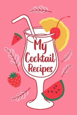 Koktél receptjeim - My Cocktail Recipes