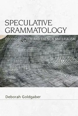 Spekulatív grammatológia: A dekonstrukció és az új materializmus - Speculative Grammatology: Deconstruction and the New Materialism