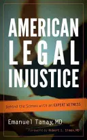 Amerikai jogi igazságtalanság: A színfalak mögött egy szakértő tanúval - American Legal Injustice: Behind the Scenes with an Expert Witness