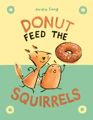 Donut Feed the Squirrels: (A Graphic Novel) (Egy képregény) - Donut Feed the Squirrels: (A Graphic Novel)