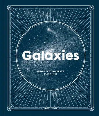 Galaxisok: Az univerzum csillagvárosainak belseje - Galaxies: Inside the Universe's Star Cities