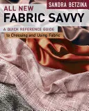 Minden új szövetismeret: Hogyan válasszunk és használjunk szöveteket? - All New Fabric Savvy: How to Choose & Use Fabrics