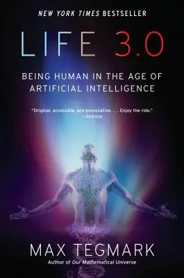 Élet 3.0: Embernek lenni a mesterséges intelligencia korában - Life 3.0: Being Human in the Age of Artificial Intelligence